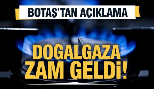 BOTAŞ'tan Doğal Gaz Fiyatlarına Zam Geldi