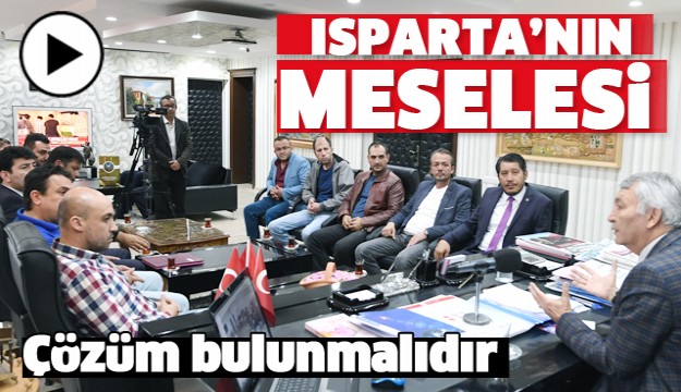 BU PARTİ MESELESİ DEĞİL, ISPARTA 
MESELESİDİR, ÇÖZÜM BULUNMALIDIR