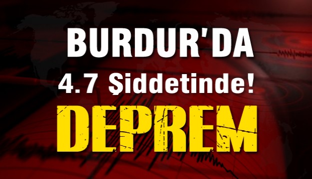 ​Burdur'da 4.7 Şiddetinde Deprem