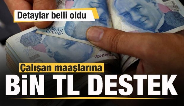 Çalışan maaşlarına 1000 TL destek