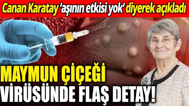 Canan Karatay: Maymun Çiçeği Virüsü ve Aşılar Üzerine Şaşırtıcı Açıklamalar