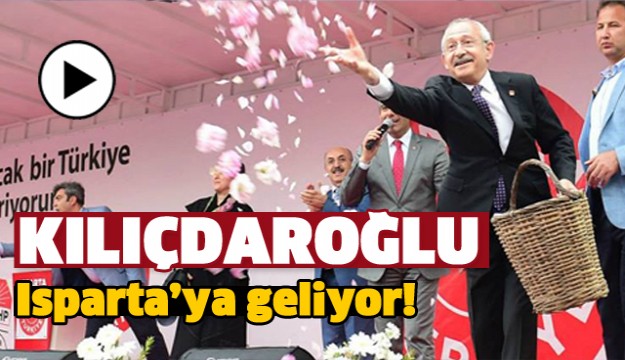 CHP LİDERİ KILIÇDAROĞLU ISPARTA'DA