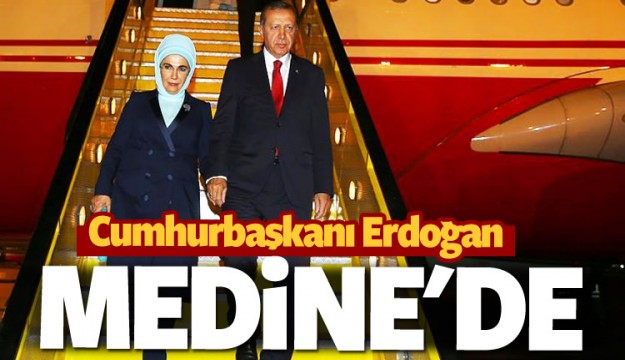 Cumhurbaşkanı Erdoğan Medine'de!