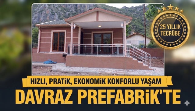 DAVRAZ PREFABRİK’TEN EV SAHİBİ OLMAK ARTIK ÇOK DAHA KOLAY