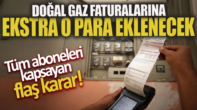 Doğal Gaz Faturalarına Ek Ücret Geliyor