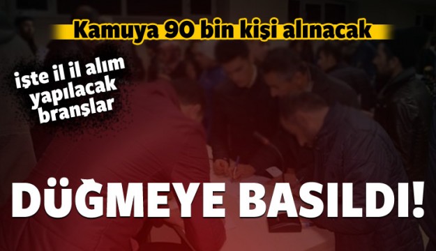 Düğmeye basıldı! Kamuya 90 bin kişi alınacak