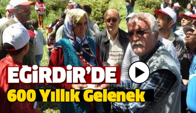 EĞİRDİR'DE 600 YILLIK GELENEK