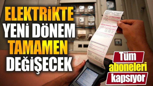 Elektrikte Yeni Dönem: Tüm Aboneleri Kapsıyor