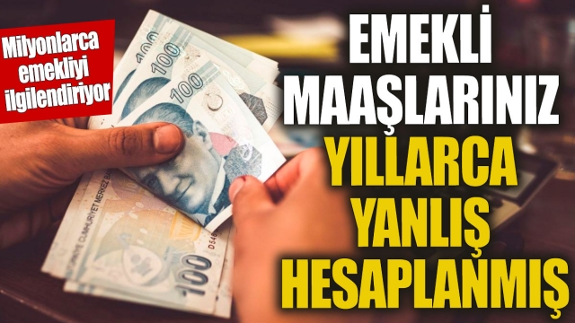 Emekli Maaşlarında Yanlış Hesaplamalar