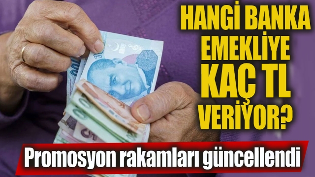 Emeklilere Yönelik Banka Promosyonları Güncellendi