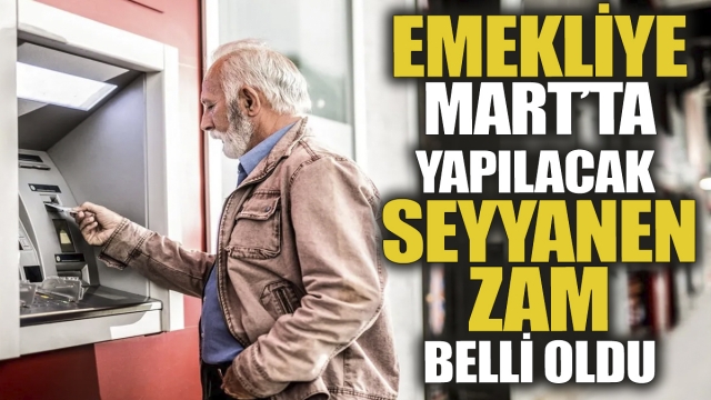 Emekliye Mart'ta Yapılacak Seyyanen Zam Belli Oldu