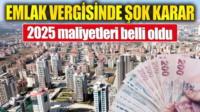 Emlak Vergisinde Şok Karar: 2025 Mali Maliyetler Açıklandı