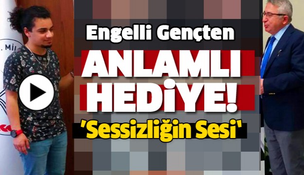 ENGELLİ ÖĞRENCİDEN MİLLİ EĞİTİM MÜDÜRLÜĞÜNE ANLAMLI HEDİYE