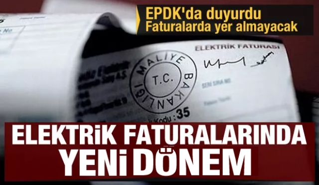 EPDK'da duyurdu elektrik faturalarında yeni dönem!