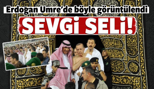 Erdoğan umrede böyle görüntülendi