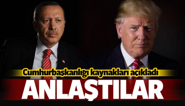 Erdoğan ve Trump anlaştı!