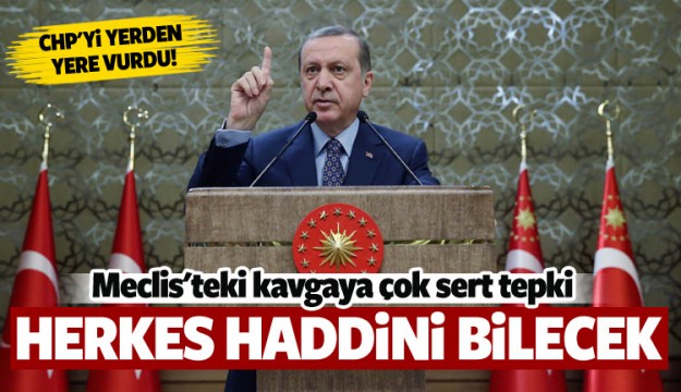 Erdoğan'dan sert tepki: Herkes haddini bilecek!