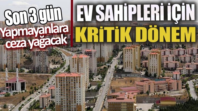 Ev sahipleri için kritik dönem 'Son 3 gün'