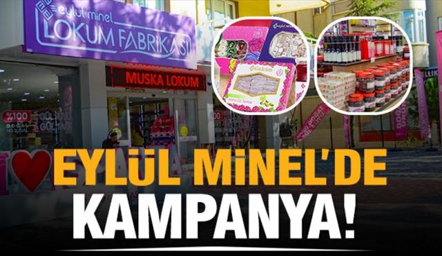 EYLÜL MİNEL'DE LOKUM VE REÇELLERDE İNDİRİM KAMPANYASI BAŞLADI