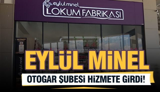 Eylül Minel Yeni Otogar Şubesi Hizmete Girdi!