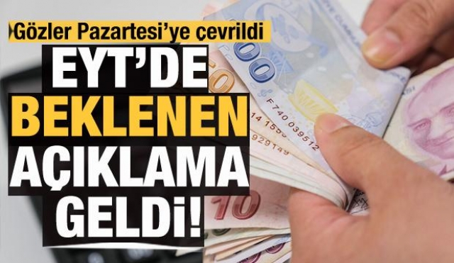 EYT'DE BEKLENEN AÇIKLAMA GELDİ