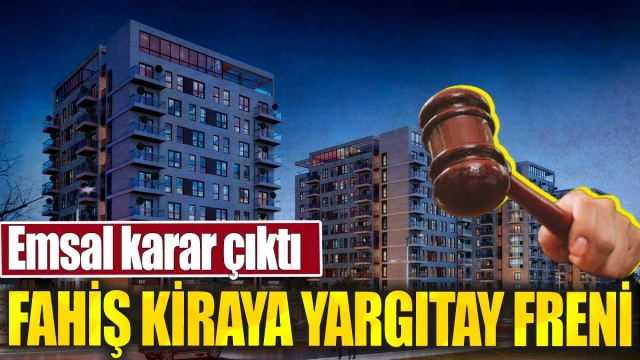 Fahiş Kiraya Yargıtay Freni: Emsal Karar Çıktı