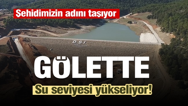 GÖLETTE SU SEVİYESİ HIZLA YÜKSELİYOR