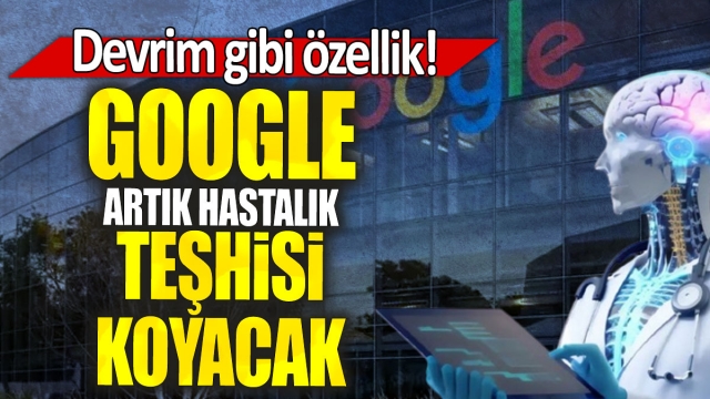 Google'dan Sağlık Alanında Devrim: Yapay Zekâ ile Hastalık Teşhisi