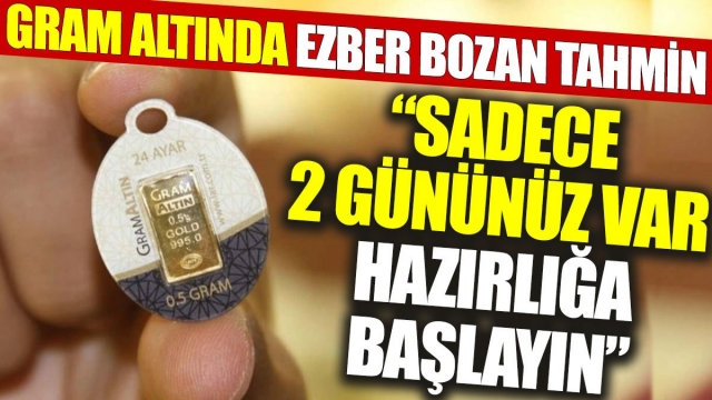 Gram Altında Ezber Bozan Tahmin