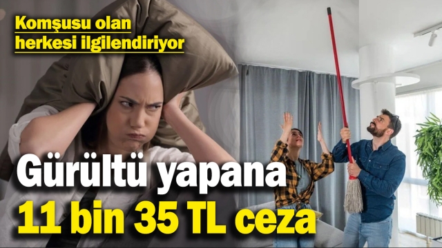 Gürültü Yapanlara Ağır Para Cezası!