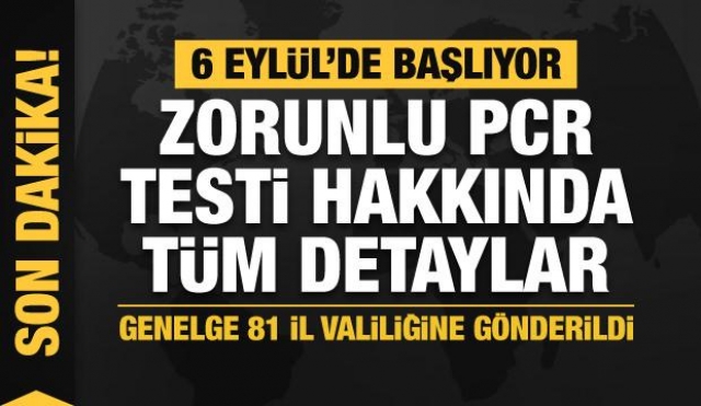 Haber: 81 il valiliğine "PCR Testi Zorunluluğu" genelgesi