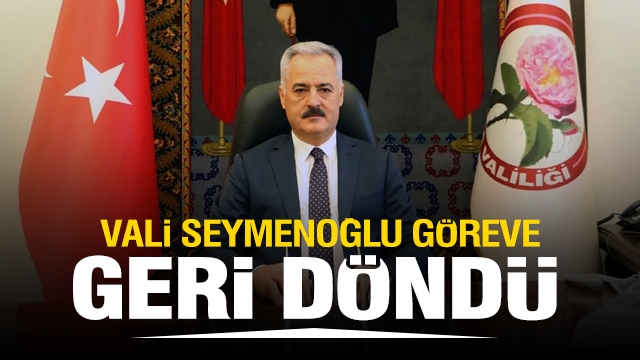 HABER: ISPARTA VALİSİ SEYMENOĞLU GÖREVİNE GERİ DÖNDÜ
