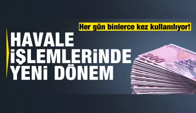 Havale İşlemlerinde Yeni Dönem!