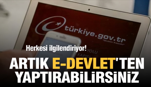 Herkesi ilgilendiriyor! Artık e-devlet'ten yapabilirsiniz