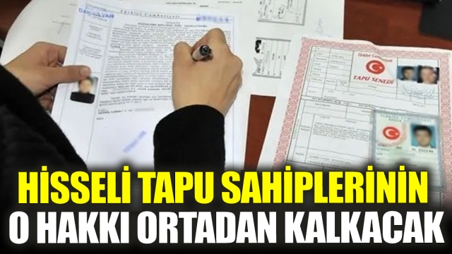 Hisseli Tapu Sahiplerine Kritik Uyarı: Önalım Hakkı Kaldırılabilir