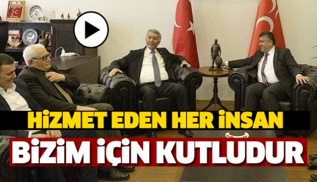 HİZMET EDEN HER İNSAN BİZİM İÇİN KUTLUDUR