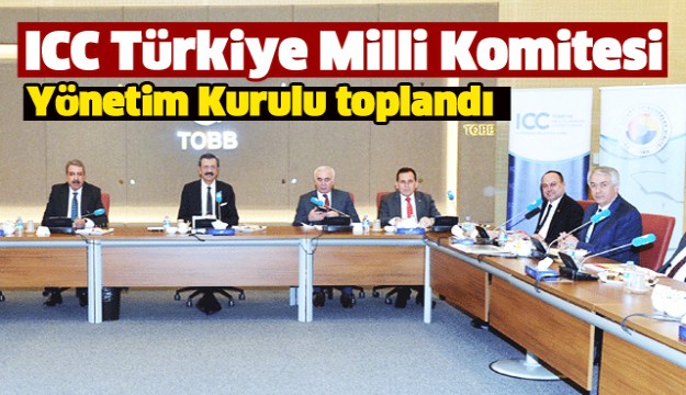 ICC Türkiye Milli Komitesi Yönetim Kurulu toplandı