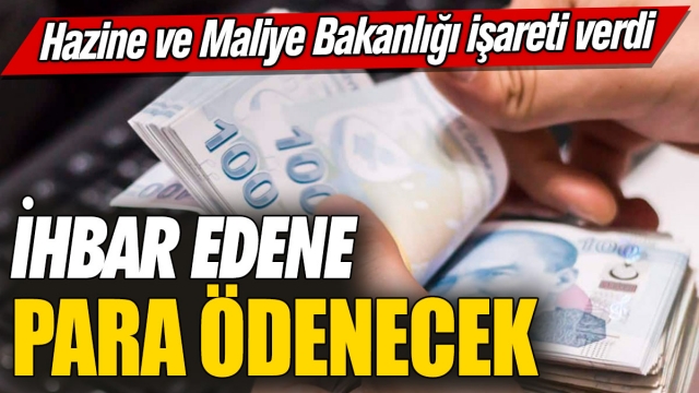 İhbar Edene Para Ödenecek