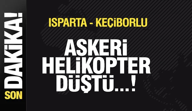 Isparta’da Askeri Helikopter Düştü: Ekipler Seferber Oldu