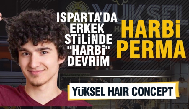 Isparta’da Erkek Stilinde "Harbi" Devrim: Yüksel Hair Concept ile Tanışın!
