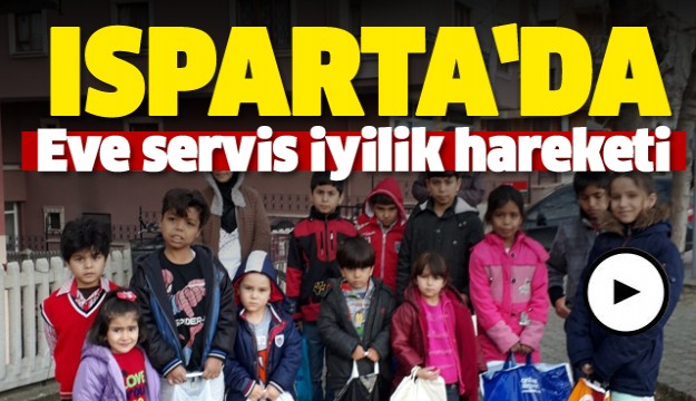   Isparta’da eve servis iyilik hareketi  