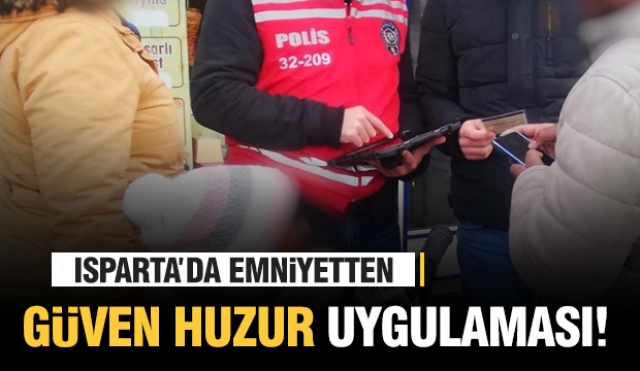 Isparta İl Emniyet Müdürlüğü’nden Huzur Operasyonu