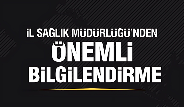 Isparta İl Sağlık Müdürlüğü'nden Bilgilendirme