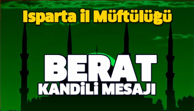 ISPARTA MÜFTÜLÜĞÜ BERAT KANDİLİ MESAJI