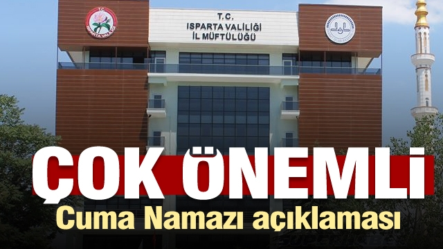 Isparta Müftülüğü'nden çok önemli cuma namazı açıklaması