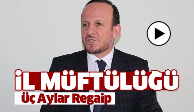 ISPARTA MÜFTÜSÜ ÜÇ AYLAR REGAİP AÇIKLAMASI