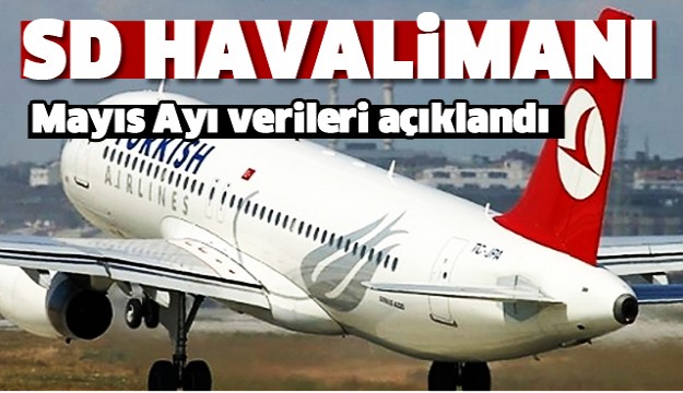 ISPARTA SD HAVALİMANI MAYIS AYI VERİLERİ AÇIKLANDI