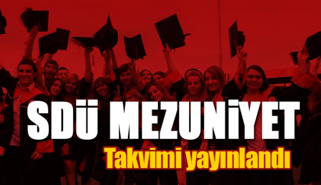 Isparta SDÜ Mezuniyet Takvimi Yayınlandı