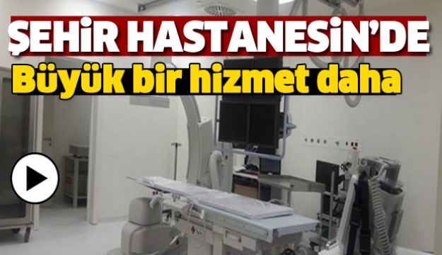 ISPARTA ŞEHİR HASTANESİ'NDE BİR BÜYÜK HİZMET DAHA.