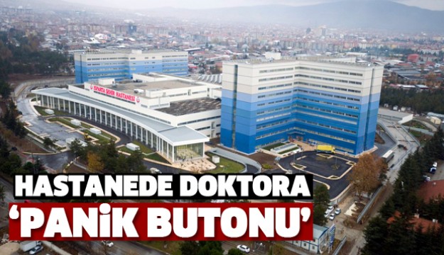 Isparta Şehir Hastanesi'nde Doktorlar İçin Panik Butonu